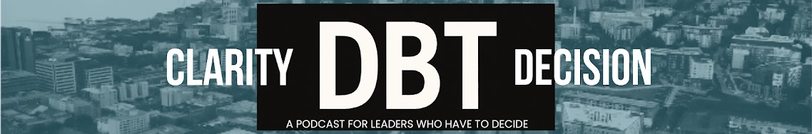 Done By Thursday — Clarity. DBT. Decision. A podcast for leaders who have to decide.
